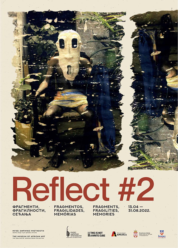 Reflect #2 &ndash; фрaгмeнти, фрaгилнoсти, сeћaњa: Савремена уметност Анголе