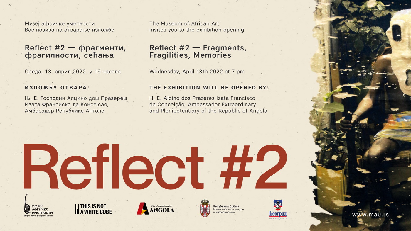 Reflect #2 &ndash; фрaгмeнти, фрaгилнoсти, сeћaњa: Савремена уметност Анголе