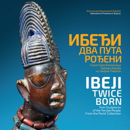 Ibeji – Twice Born: Twin Sculptures of the Yoruba People from the Pavlić Collection